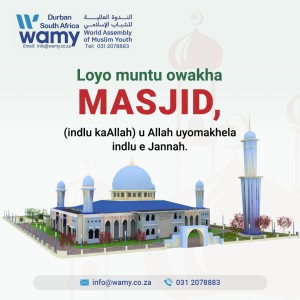 Loyo muntu owakha masjid,(indlu kaAllah) u Allah uyomakhela indlu e Jannah.